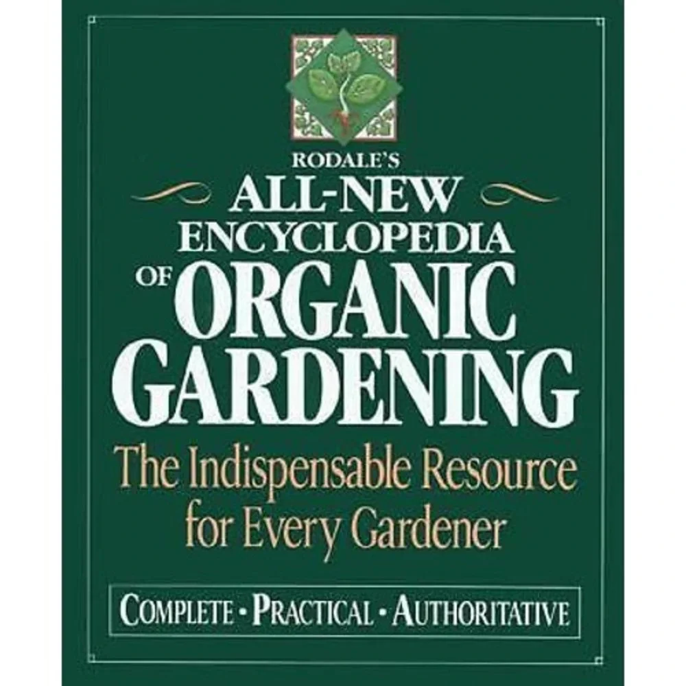 All-New Encyclopedia of Organic Gardening : The Indispensable Resource for Every